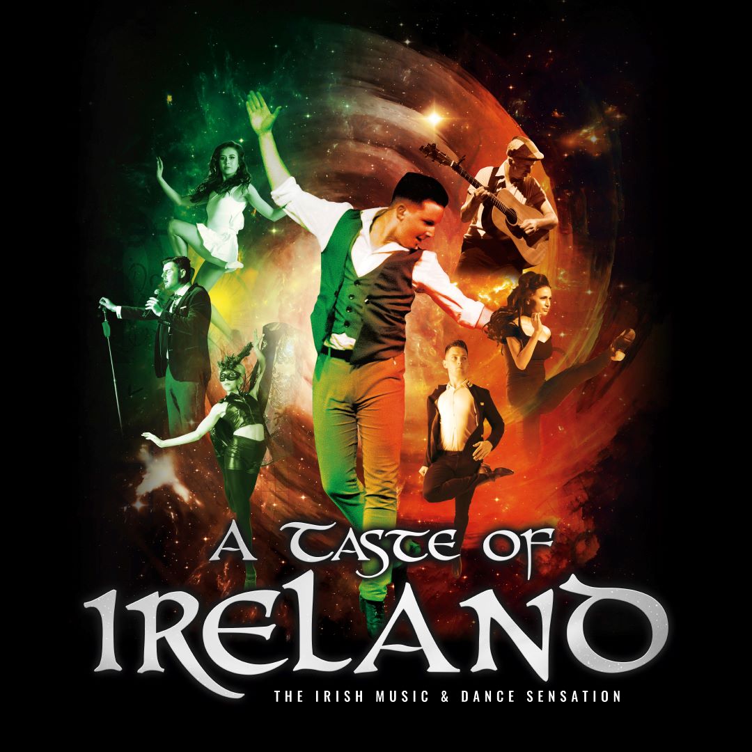A TASTE OF IRELAND - THE IRISH MUSIC & DANCE SENSATION